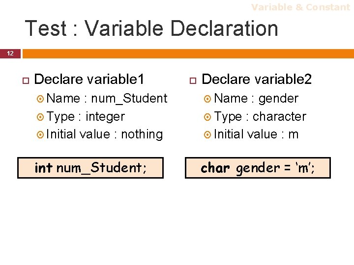 Variable & Constant Test : Variable Declaration 12 Declare variable 1 Declare variable 2 Variable & Constant Test : Variable Declaration 12 Declare variable 1 Declare variable 2