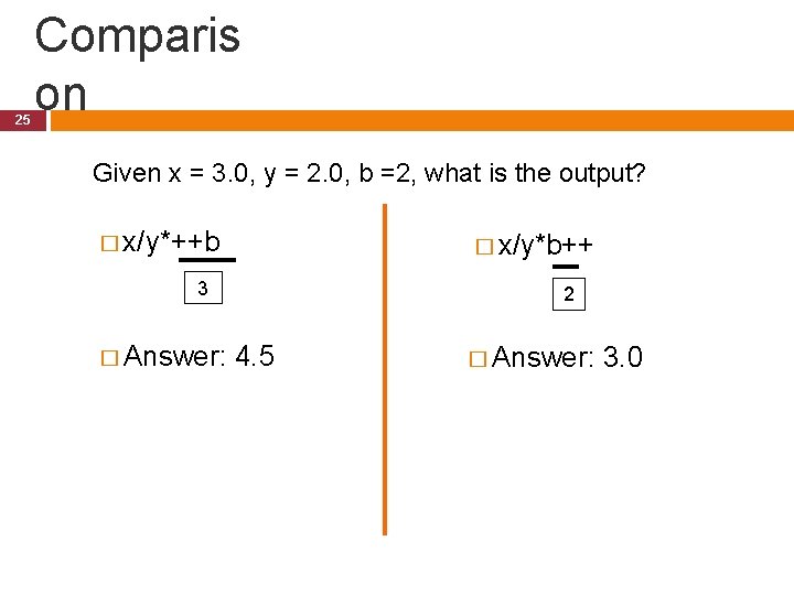 25 Comparis on Given x = 3. 0, y = 2. 0, b =2, 25 Comparis on Given x = 3. 0, y = 2. 0, b =2,