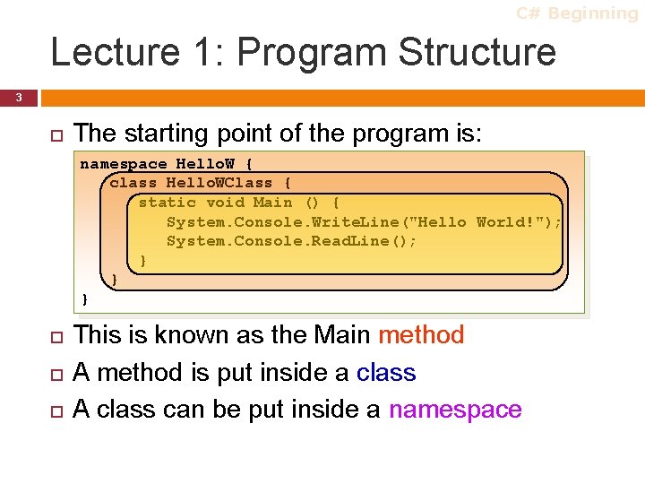 C# Beginning Lecture 1: Program Structure 3 The starting point of the program is: C# Beginning Lecture 1: Program Structure 3 The starting point of the program is: