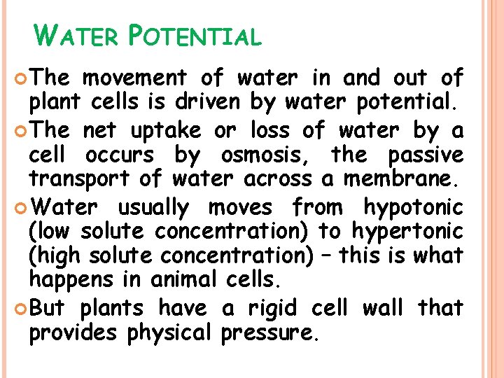 WATER POTENTIAL The movement of water in and out of plant cells is driven