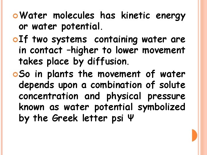  Water molecules has kinetic energy or water potential. If two systems containing water
