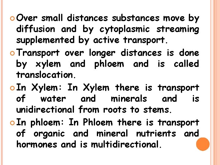  Over small distances substances move by diffusion and by cytoplasmic streaming supplemented by