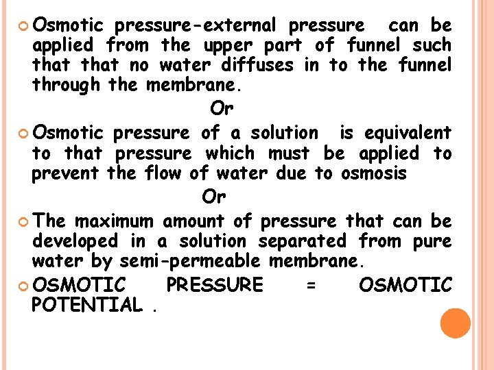  Osmotic pressure-external pressure can be applied from the upper part of funnel such