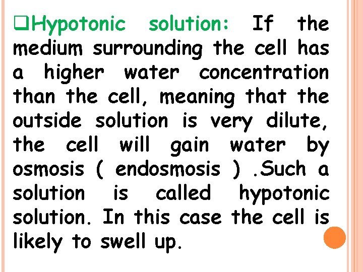 q. Hypotonic solution: If the medium surrounding the cell has a higher water concentration