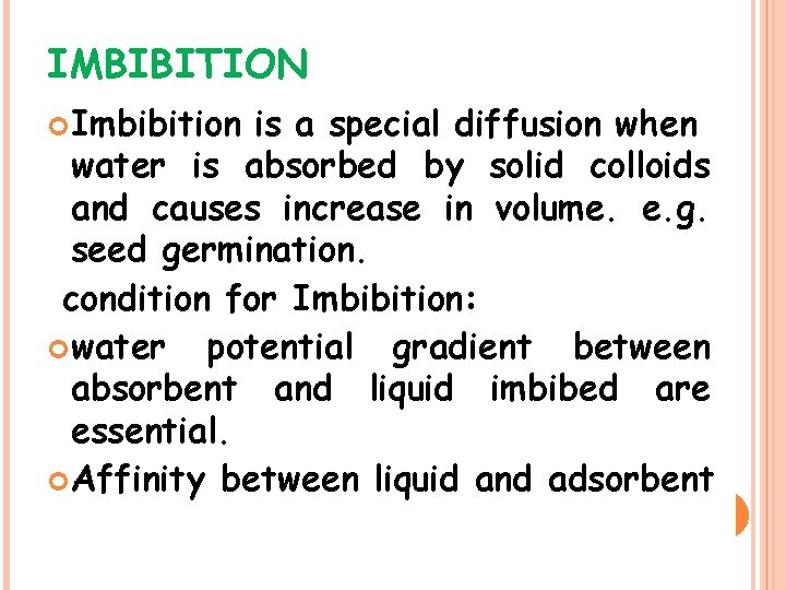 IMBIBITION Imbibition is a special diffusion when water is absorbed by solid colloids and