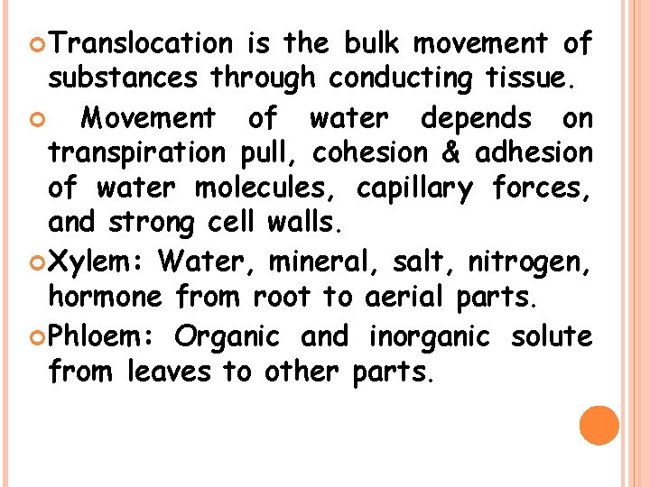  Translocation is the bulk movement of substances through conducting tissue. Movement of water