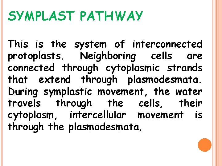SYMPLAST PATHWAY This is the system of interconnected protoplasts. Neighboring cells are connected through