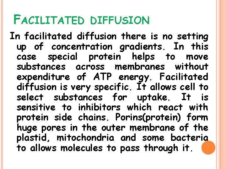 FACILITATED DIFFUSION In facilitated diffusion there is no setting up of concentration gradients. In