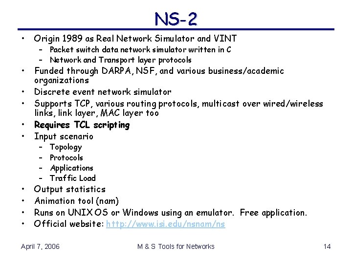 NS-2 • Origin 1989 as Real Network Simulator and VINT • • • Funded NS-2 • Origin 1989 as Real Network Simulator and VINT • • • Funded