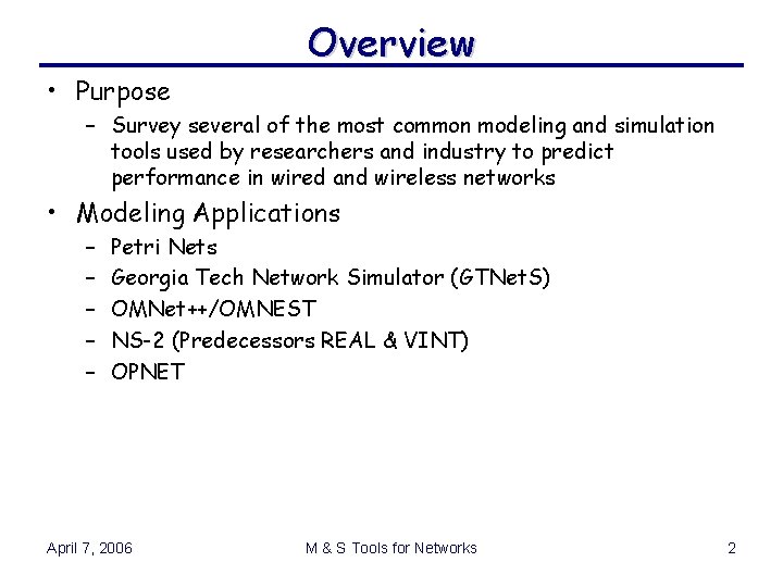 Overview • Purpose – Survey several of the most common modeling and simulation tools Overview • Purpose – Survey several of the most common modeling and simulation tools