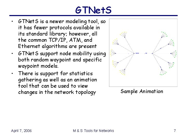 GTNet. S • GTNet. S is a newer modeling tool, so it has fewer GTNet. S • GTNet. S is a newer modeling tool, so it has fewer