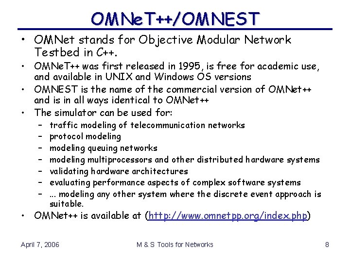 OMNe. T++/OMNEST • OMNet stands for Objective Modular Network Testbed in C++. • OMNe. OMNe. T++/OMNEST • OMNet stands for Objective Modular Network Testbed in C++. • OMNe.