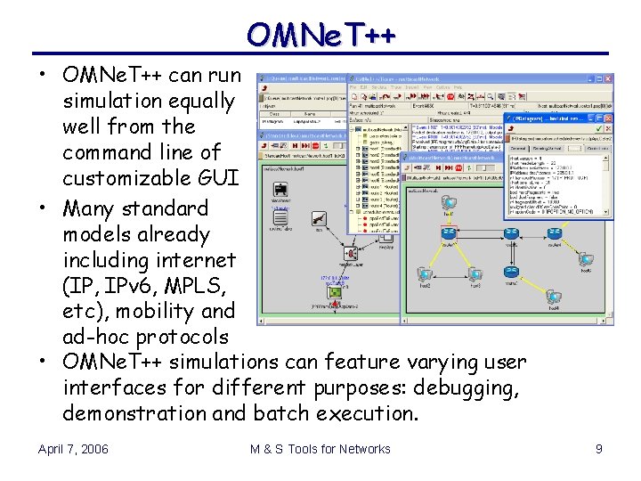 OMNe. T++ • OMNe. T++ can run simulation equally well from the command line OMNe. T++ • OMNe. T++ can run simulation equally well from the command line