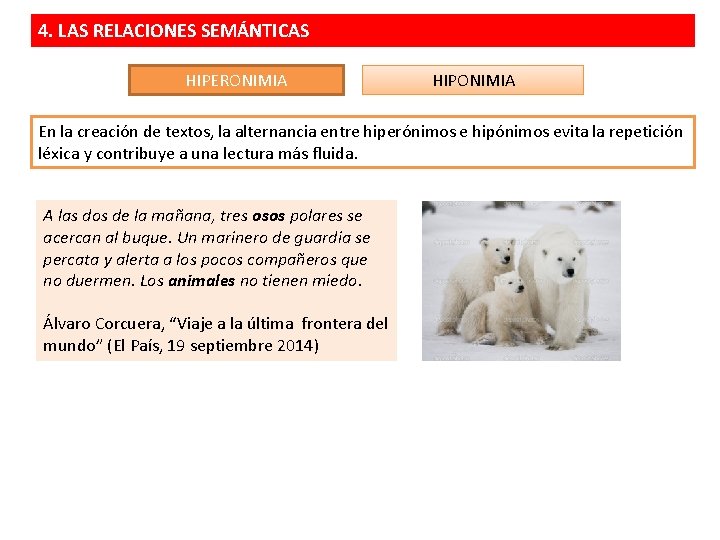 4. LAS RELACIONES SEMÁNTICAS HIPERONIMIA HIPONIMIA En la creación de textos, la alternancia entre