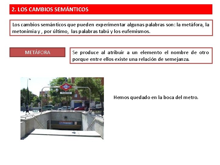 2. LOS CAMBIOS SEMÁNTICOS Los cambios semánticos que pueden experimentar algunas palabras son: la