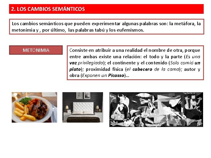 2. LOS CAMBIOS SEMÁNTICOS Los cambios semánticos que pueden experimentar algunas palabras son: la