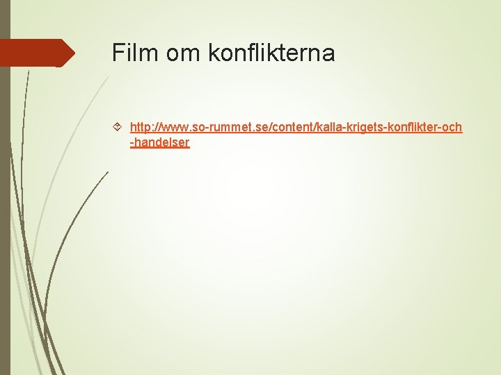 Film om konflikterna http: //www. so-rummet. se/content/kalla-krigets-konflikter-och -handelser 