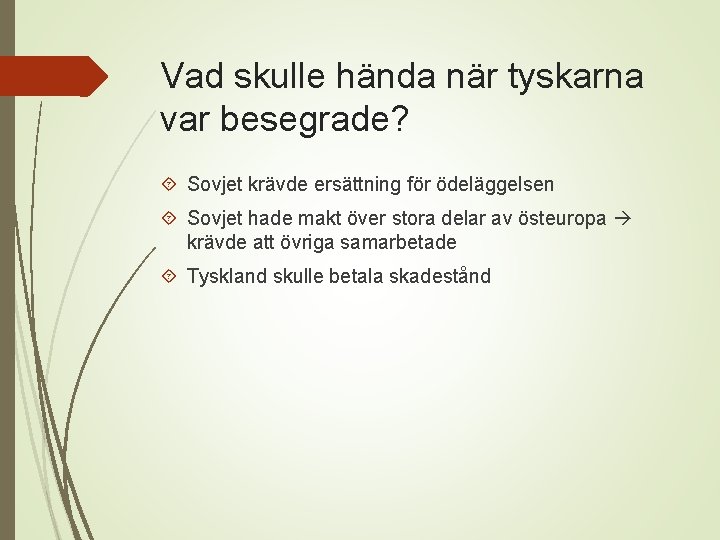 Vad skulle hända när tyskarna var besegrade? Sovjet krävde ersättning för ödeläggelsen Sovjet hade