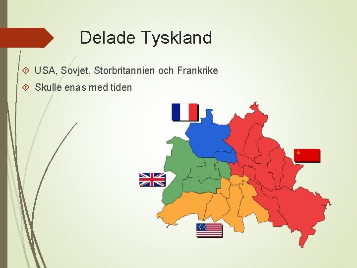 Delade Tyskland USA, Sovjet, Storbritannien och Frankrike Skulle enas med tiden 