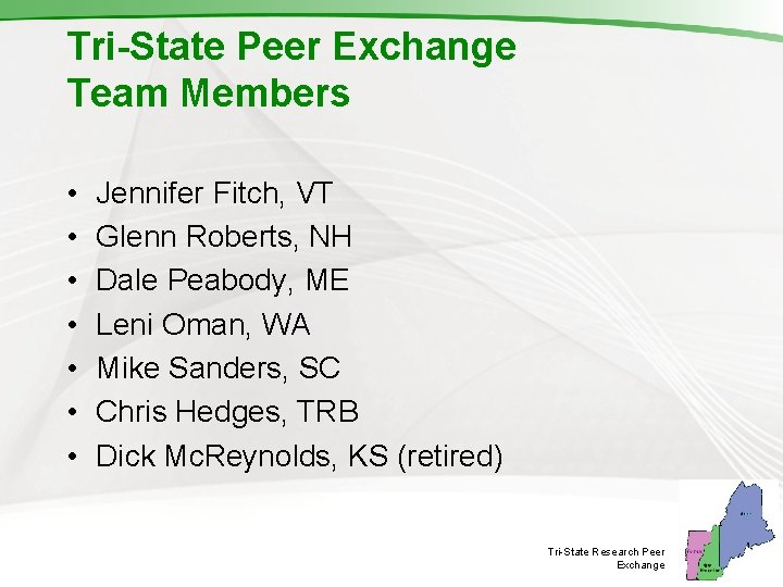 Tri-State Peer Exchange Team Members • • Jennifer Fitch, VT Glenn Roberts, NH Dale