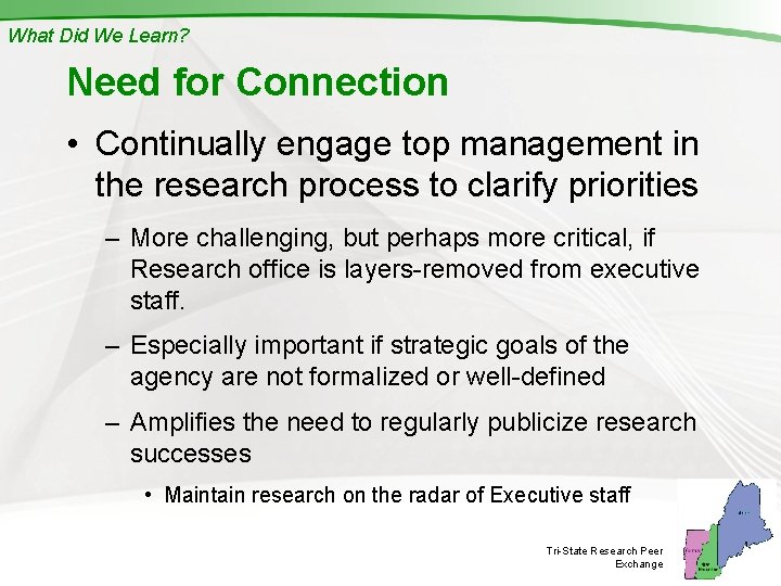 What Did We Learn? Need for Connection • Continually engage top management in the