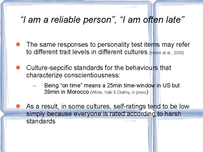 “I am a reliable person”, “I am often late” The same responses to personality