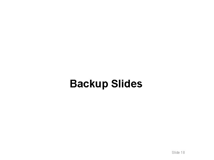 Backup Slides Slide 18 