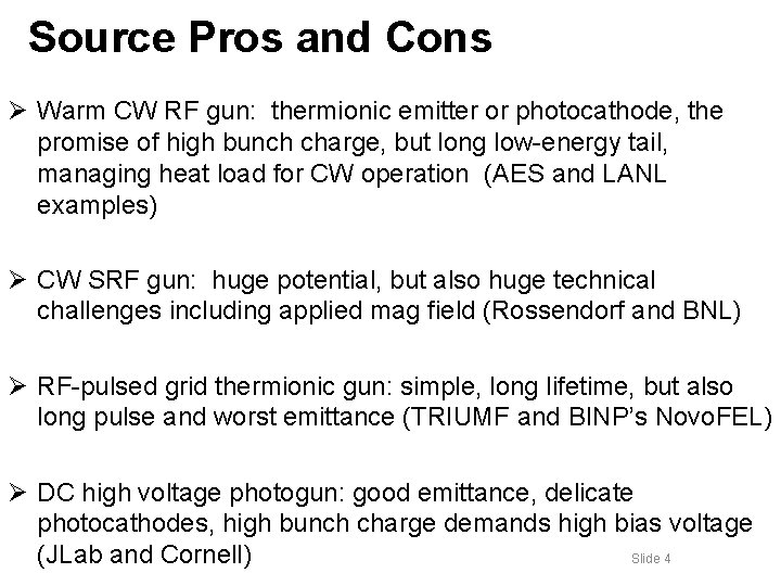 Source Pros and Cons Ø Warm CW RF gun: thermionic emitter or photocathode, the