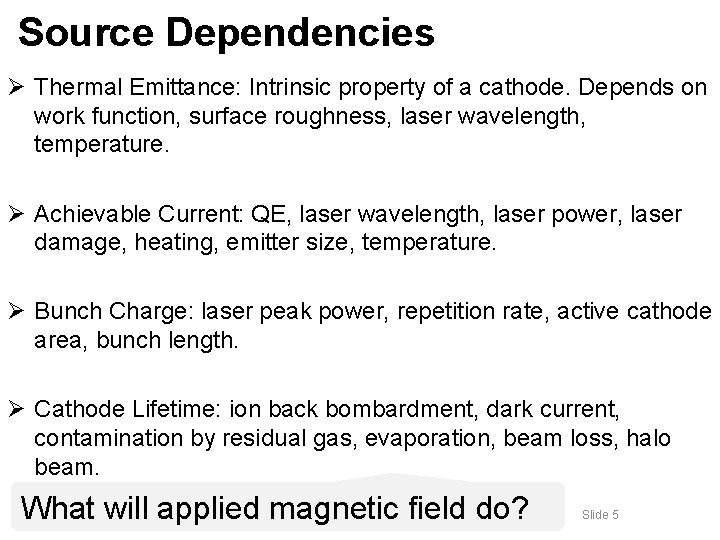 Source Dependencies Ø Thermal Emittance: Intrinsic property of a cathode. Depends on work function,