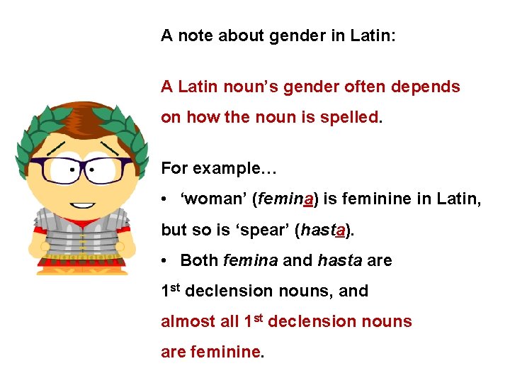 A note about gender in Latin: A Latin noun’s gender often depends on how A note about gender in Latin: A Latin noun’s gender often depends on how