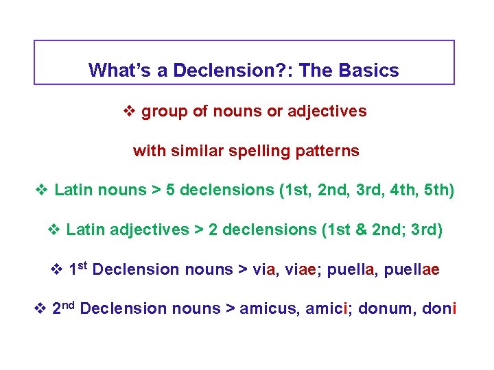 What’s a Declension? : The Basics v group of nouns or adjectives with similar What’s a Declension? : The Basics v group of nouns or adjectives with similar