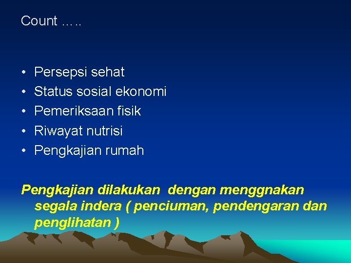 Count …. . • • • Persepsi sehat Status sosial ekonomi Pemeriksaan fisik Riwayat Count …. . • • • Persepsi sehat Status sosial ekonomi Pemeriksaan fisik Riwayat