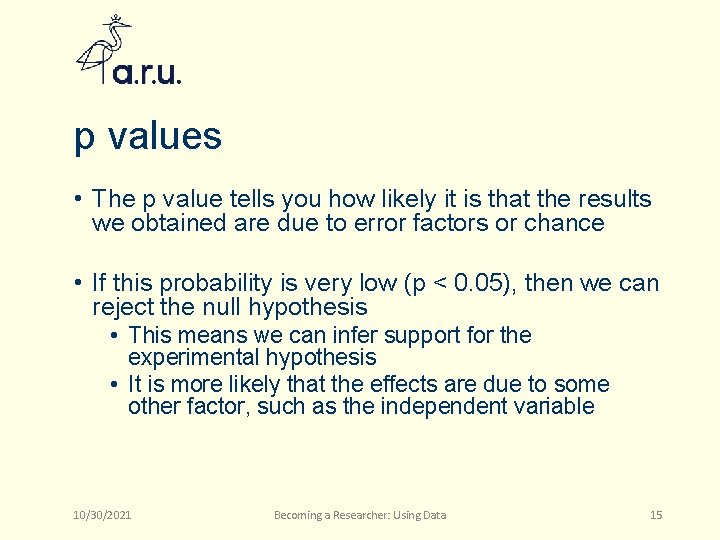 p values • The p value tells you how likely it is that the