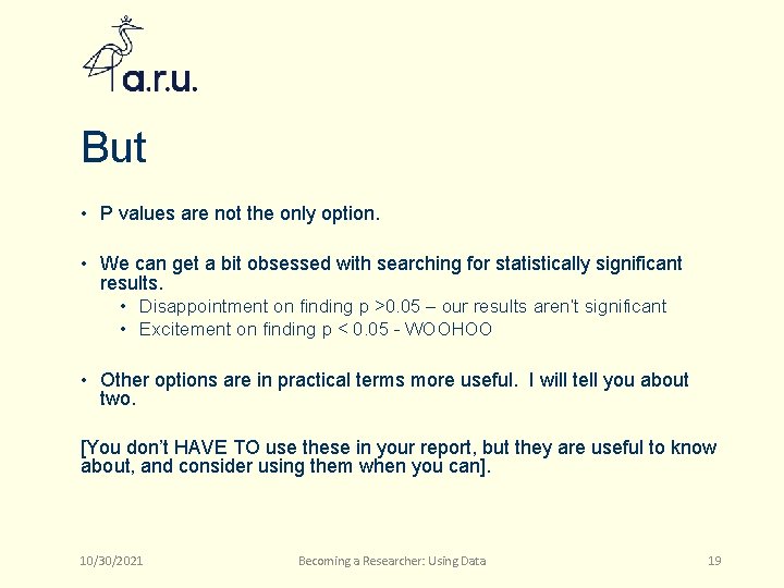 But • P values are not the only option. • We can get a