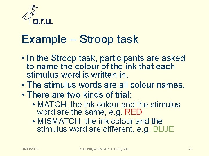 Example – Stroop task • In the Stroop task, participants are asked to name