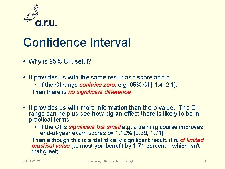 Confidence Interval • Why is 95% CI useful? • It provides us with the