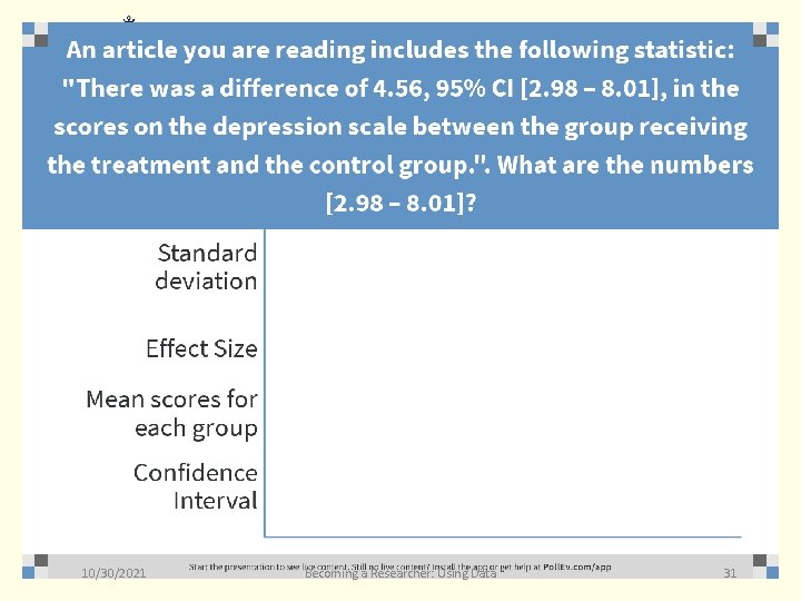 10/30/2021 Becoming a Researcher: Using Data 31 