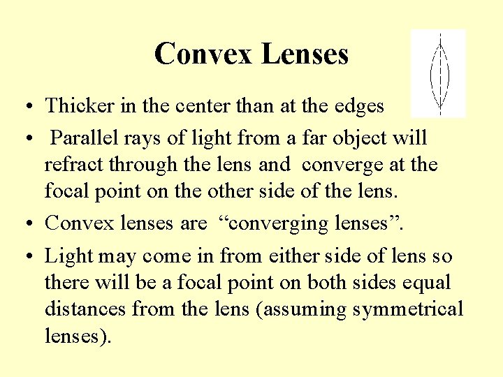 Convex Lenses • Thicker in the center than at the edges • Parallel rays