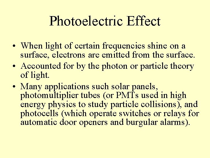 Photoelectric Effect • When light of certain frequencies shine on a surface, electrons are