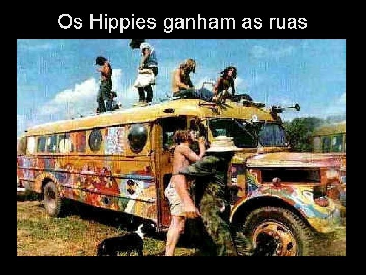 Os Hippies ganham as ruas 