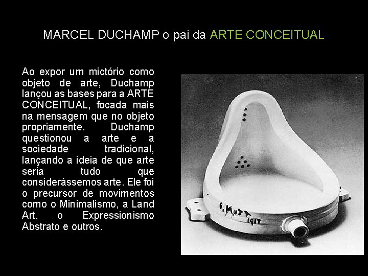 MARCEL DUCHAMP o pai da ARTE CONCEITUAL Ao expor um mictório como objeto de