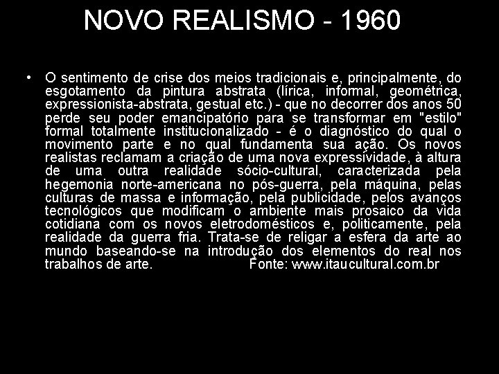 NOVO REALISMO - 1960 • O sentimento de crise dos meios tradicionais e, principalmente,