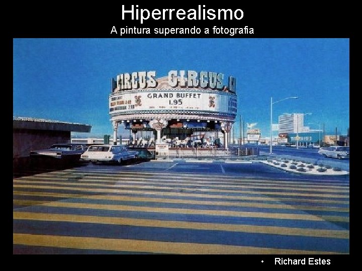 Hiperrealismo A pintura superando a fotografia • Richard Estes 