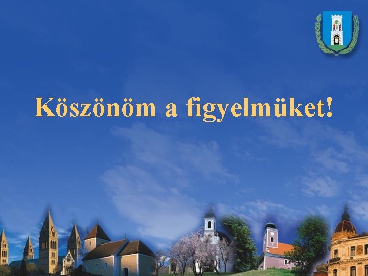 Köszönöm a figyelmüket! Köszönöm a figyelmüket!