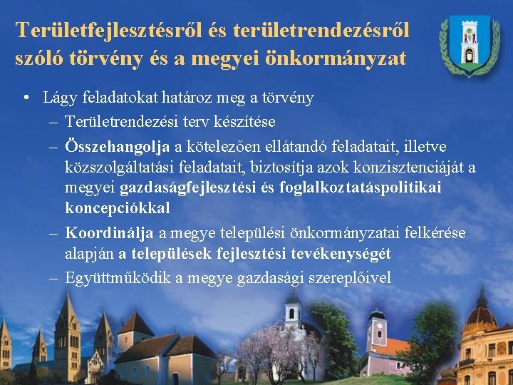 Területfejlesztésről és területrendezésről szóló törvény és a megyei önkormányzat • Lágy feladatokat határoz meg