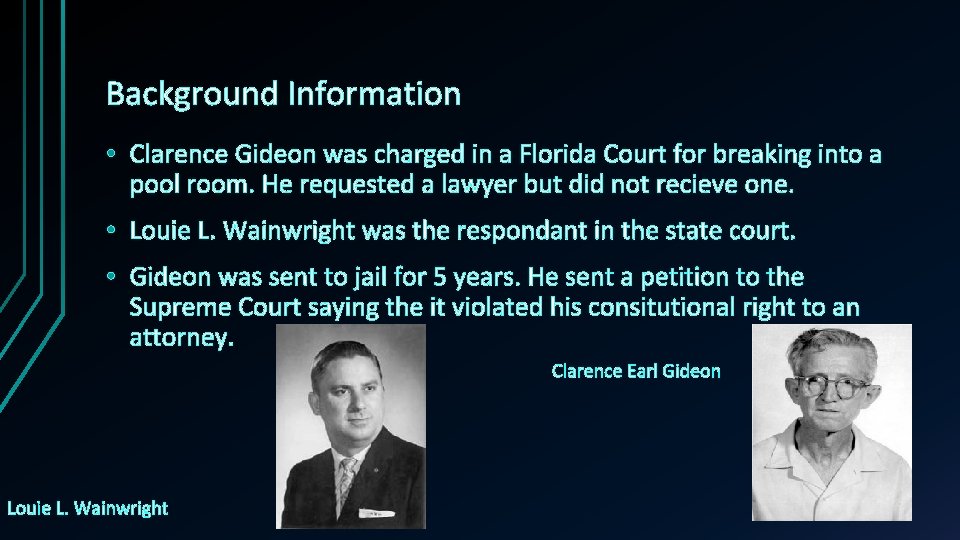 Background Information • Clarence Gideon was charged in a Florida Court for breaking into