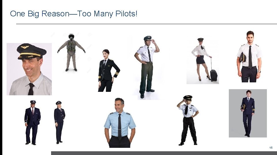 One Big Reason—Too Many Pilots! 15 
