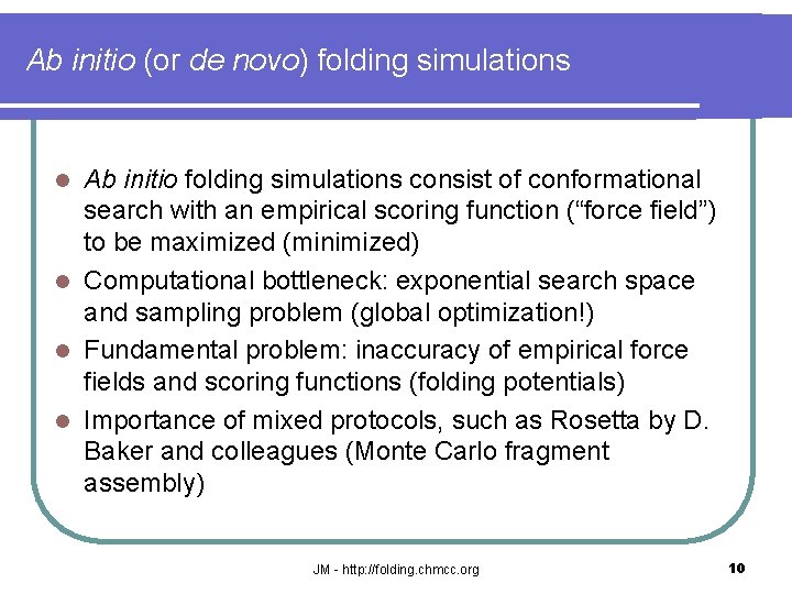 Ab initio (or de novo) folding simulations Ab initio folding simulations consist of conformational