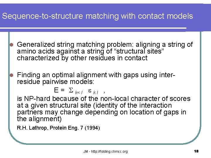 Sequence-to-structure matching with contact models l Generalized string matching problem: aligning a string of