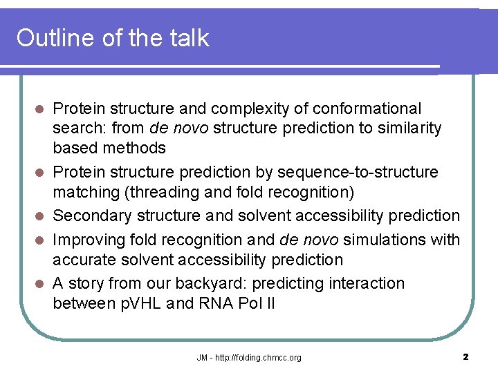 Outline of the talk l l l Protein structure and complexity of conformational search: